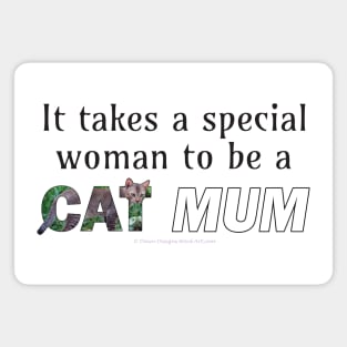 It takes a special woman to be a cat mum - brown cat oil painting word art Magnet